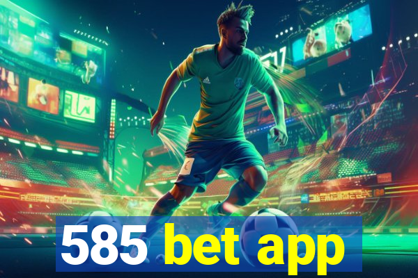 585 bet app